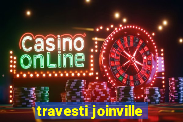 travesti joinville